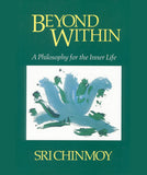 Beyond Within by Sri Chinmoy