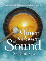 The Inner Power of Sound: Music, Mantra and Meditation